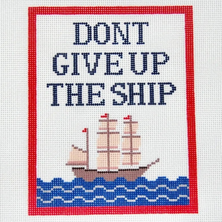 Don't Give Up The Ship Needlepoint Canvas