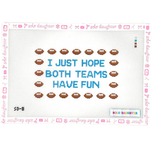 I Just Hope Both Teams Have Fun Needlepoint Canvas
