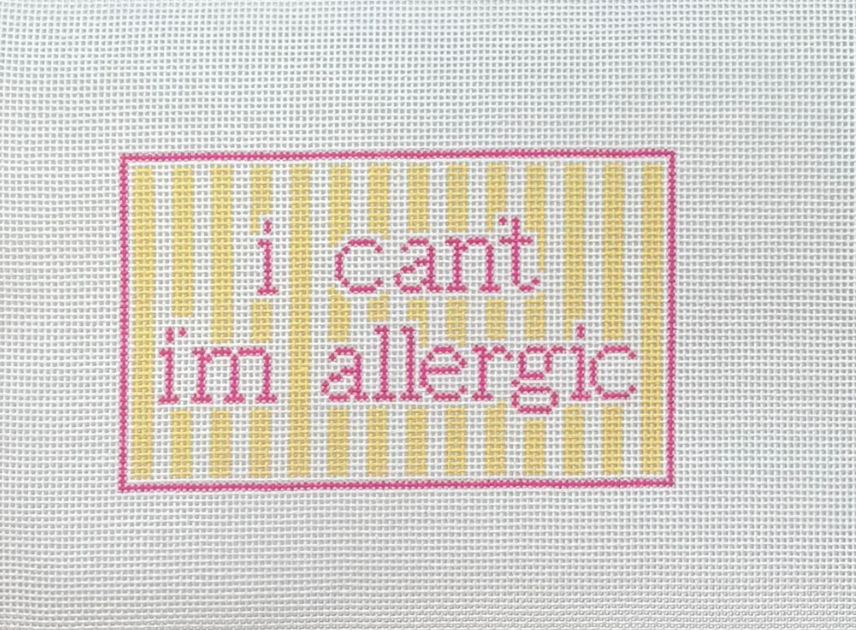 I Can't I'm Allergic Needlepoint Canvas