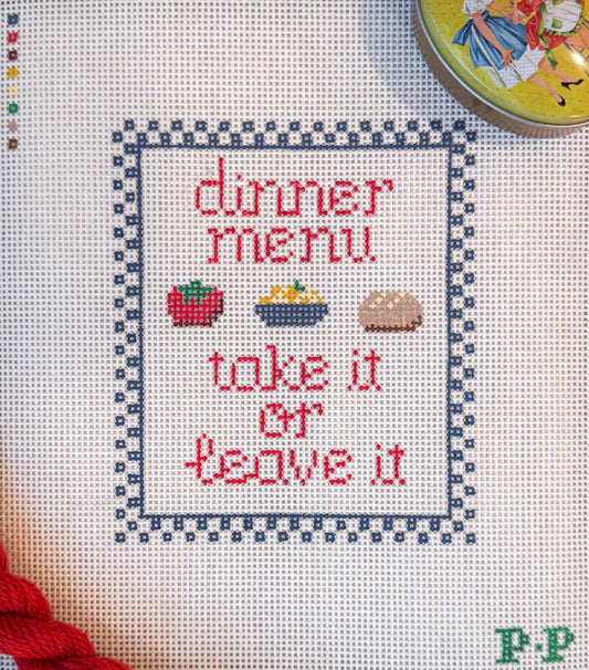 Dinner Menu - Take it or Leave it  Needlepoint Canvas