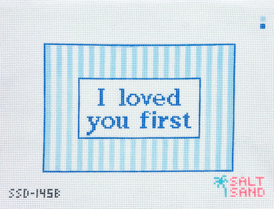 I Loved You First (Blue) Needlepoint Canvas