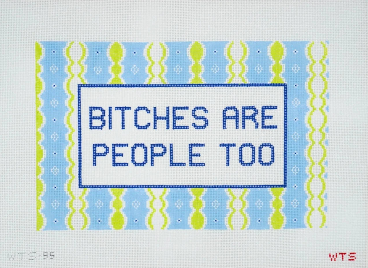 Bitches Are People Too Needlepoint Canvas