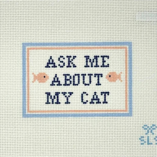 Ask Me About My Cat Needlepoint Canvas