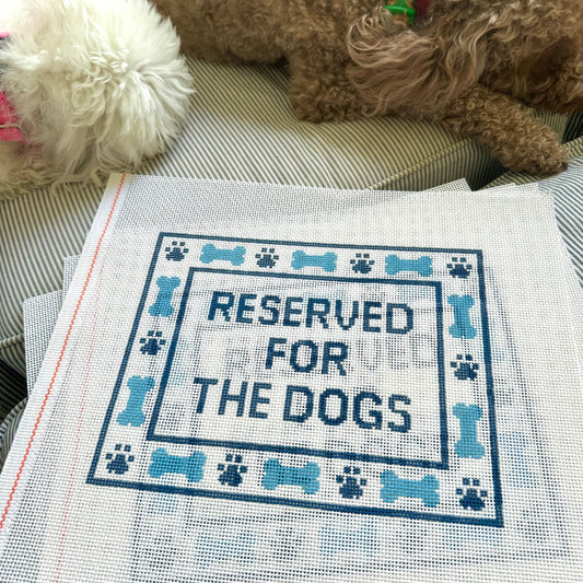 Reserved for the Dogs Needlepoint Canvas