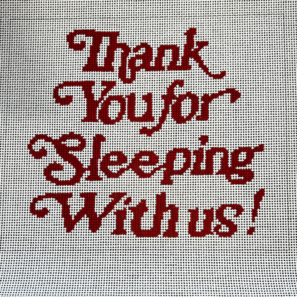 Thank You For Sleeping With Us Needlepoint Canvas