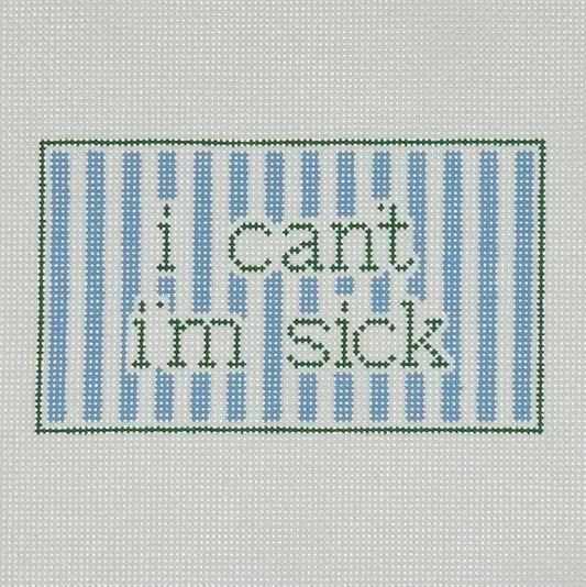 I Can't I'm Sick Needlepoint Canvas