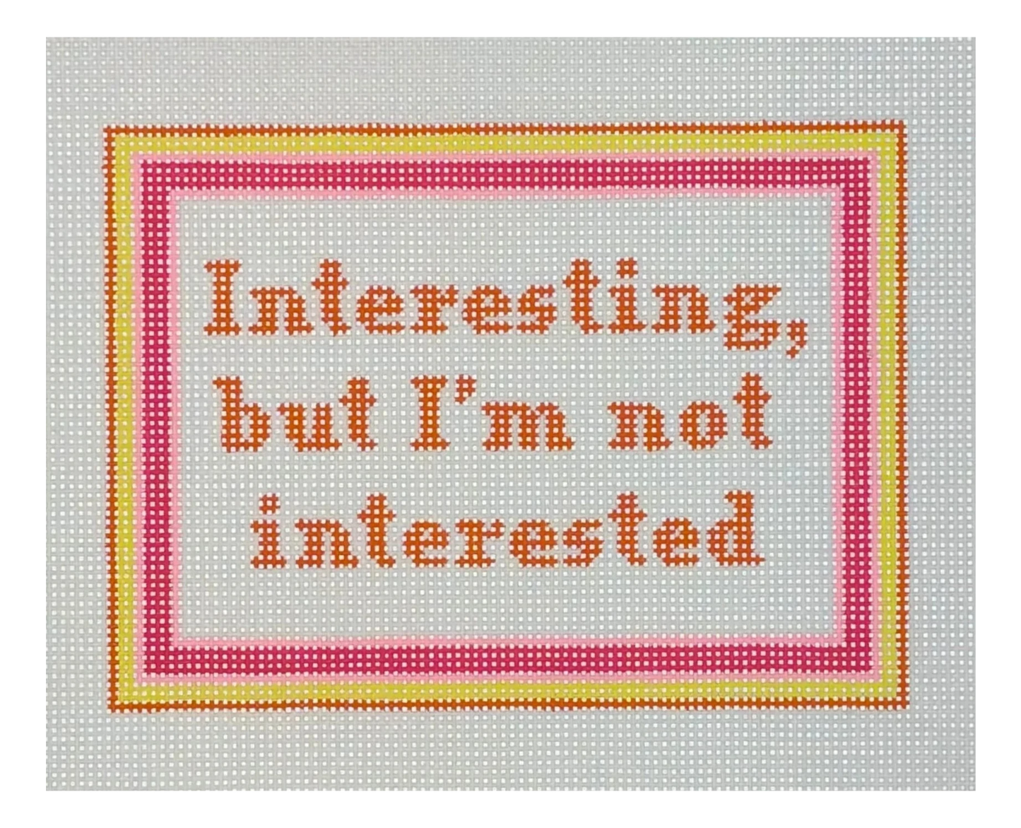 Not Interested Needlepoint Canvas