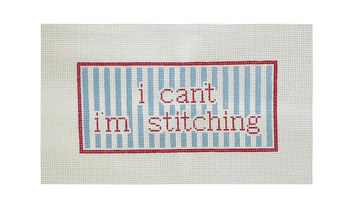 I Can't I'm Stitching Needlepoint Canvas