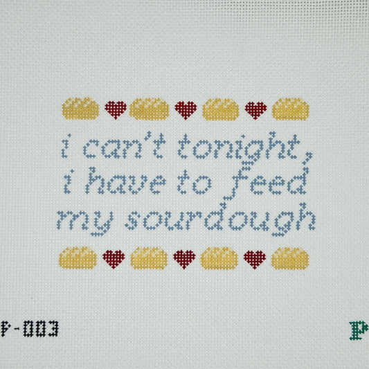 I Have to Feed My Sourdough Needlepoint Canvas