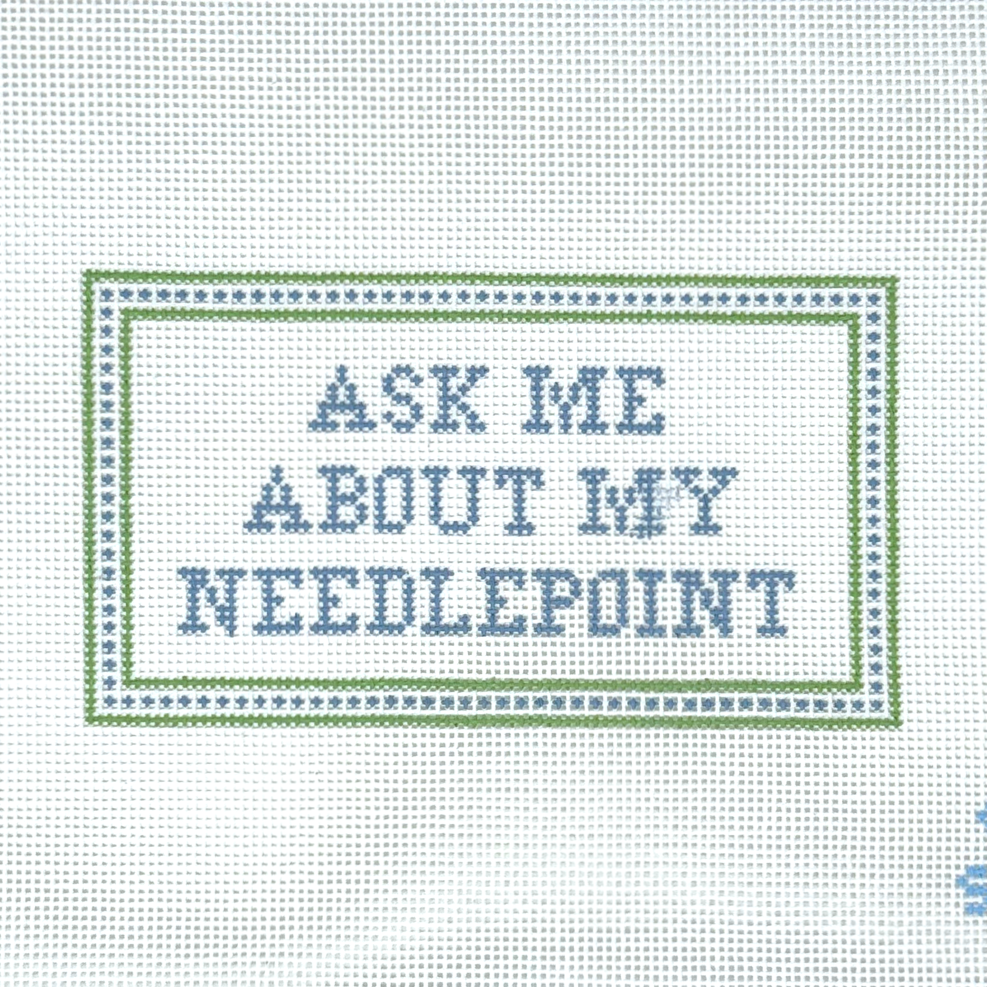 Ask Me About My Needlepoint with Dashes Needlepoint Canvas