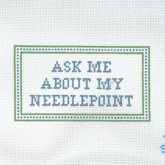 Ask Me About My Needlepoint with Dashes Needlepoint Canvas