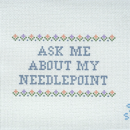 Ask Me About My Needlepoint with Flowers Needlepoint Canvas