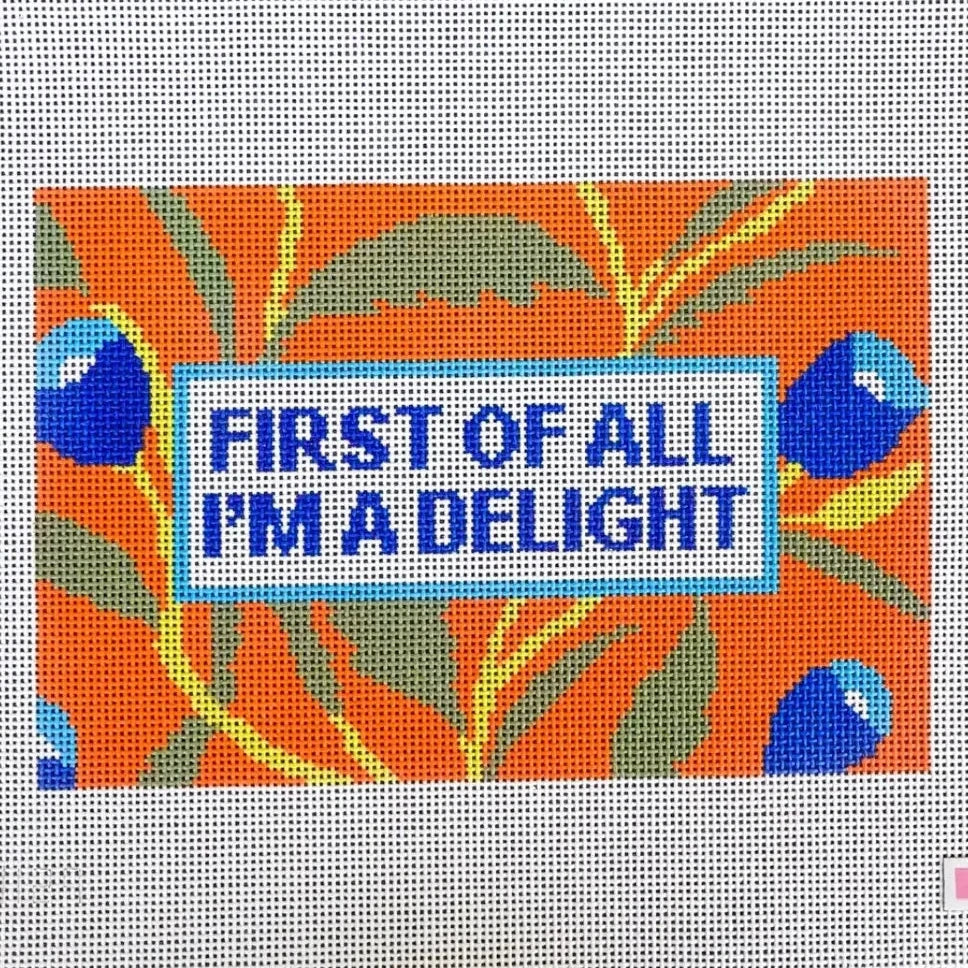 First of All I'm A Delight Needlepoint Canvas