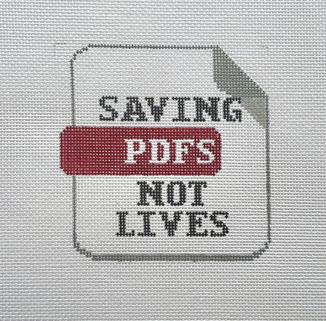 Saving Lives not PDFs Needlepoint Canvas