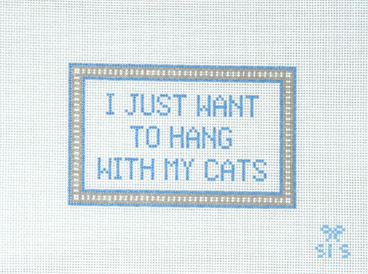 I Just Want To Hang With My Cats Needlepoint Canvas