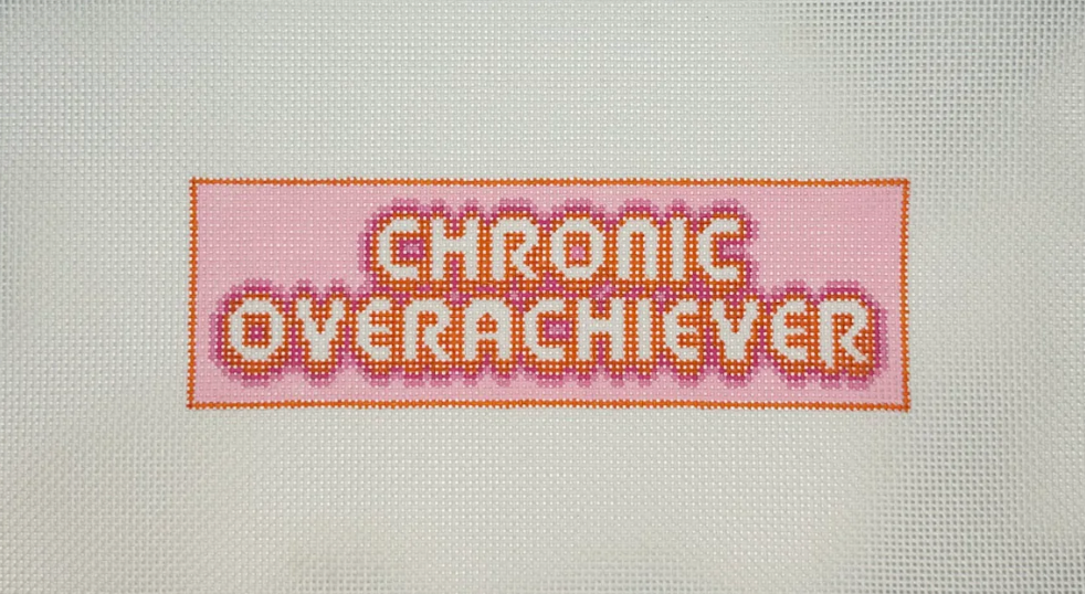 Chronic Overachiever Needlepoint Canvas