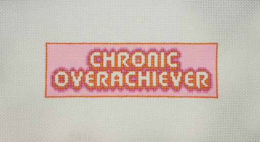 Chronic Overachiever Needlepoint Canvas