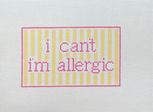I Can't I'm Allergic Needlepoint Canvas