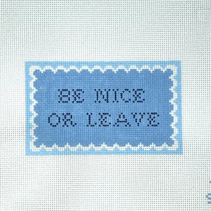 Be Nice or Leave Needlepoint Canvas