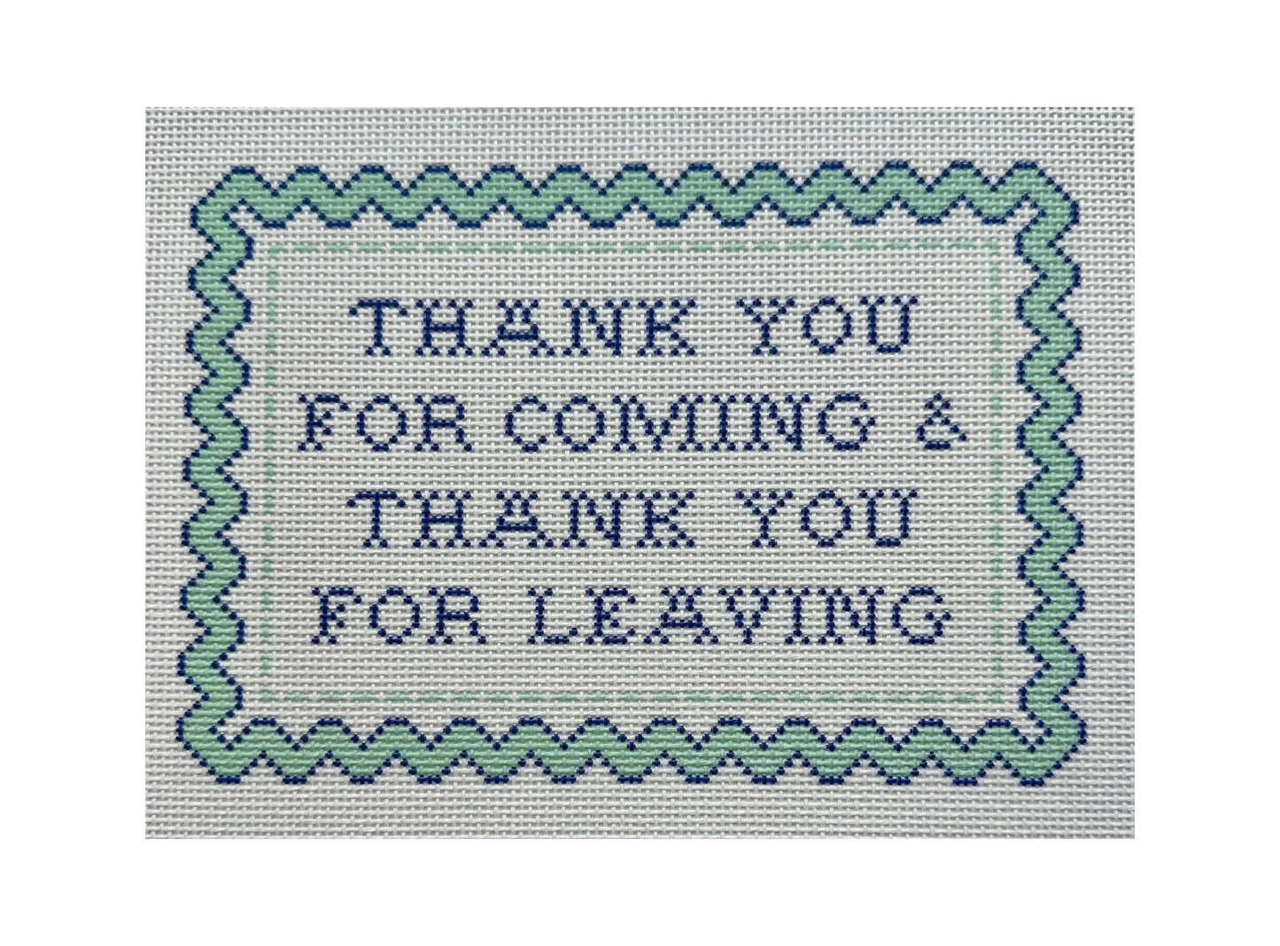 Thank You for Coming and Thank You for Leaving Needlepoint Canvas