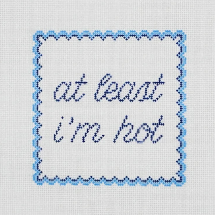 At Least I'm Hot Needlepoint Canvas