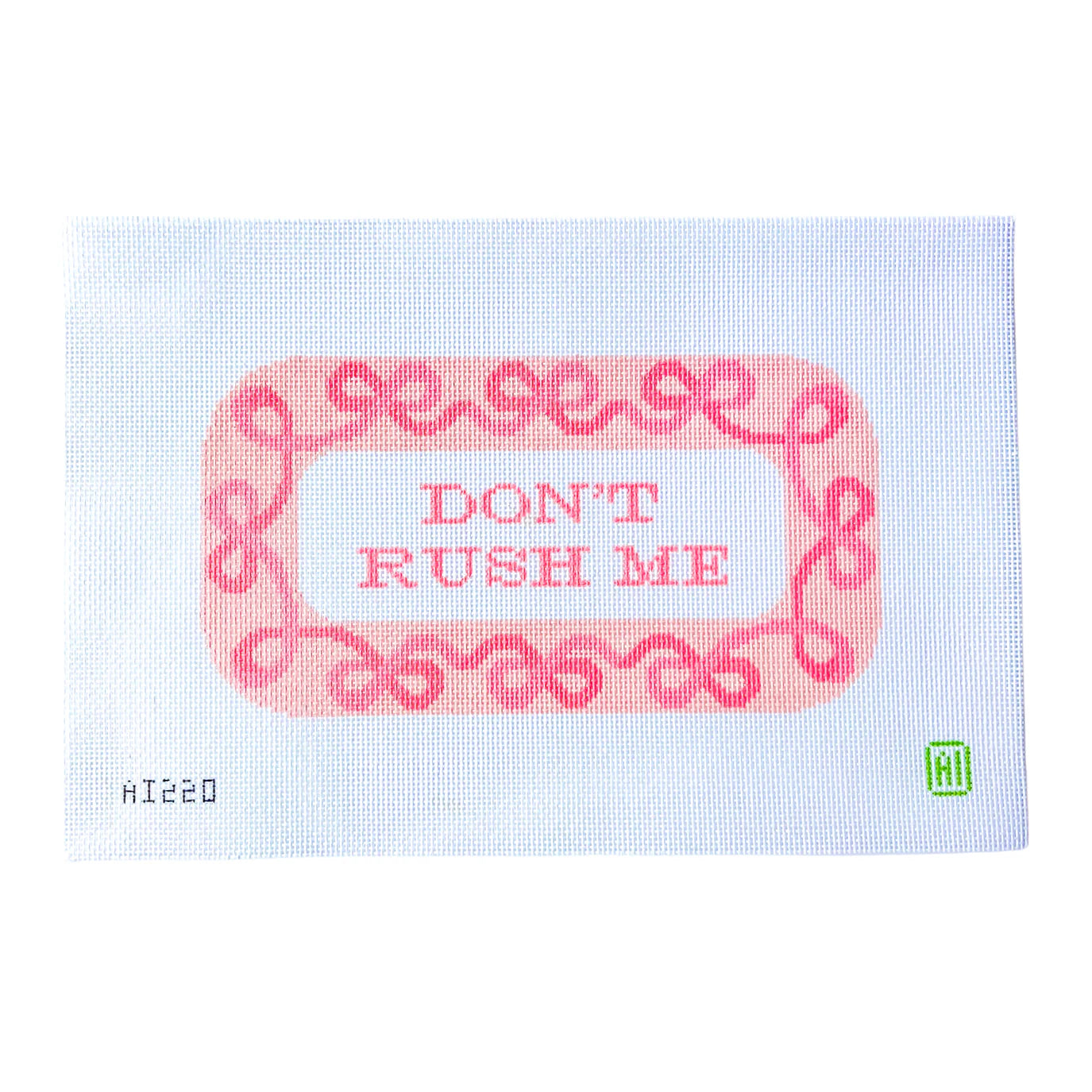 Don't Rush Me Needlepoint Canvas